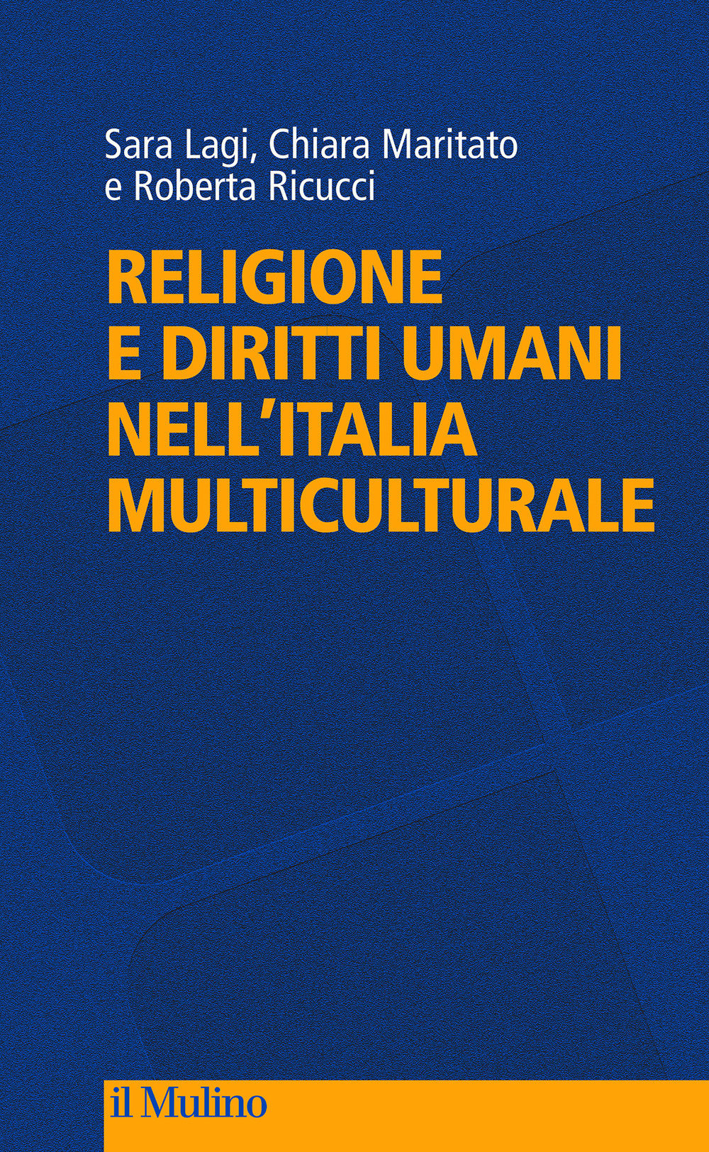 Libro Religione e diritti umani nell'Italia multiculturale di Sara Lagi; Chiara Maritato; Roberta Ricucci - ean 9788815290984 - Il Mulino