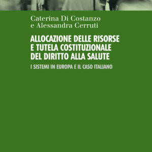 Libro Allocazione delle risorse e tutela costituzionale del diritto alla salute. I sistemi in Europa e il caso italiano di Caterina Di Costanzo; Alessandra Cerruti - ean 9788815291035 - Il Mulino