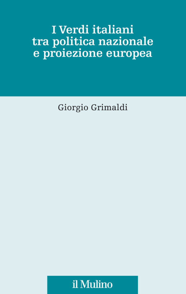Libro Verdi italiani tra politica nazionale e proiezione europea di Giorgio Grimaldi - ean 9788815291080 - Il Mulino
