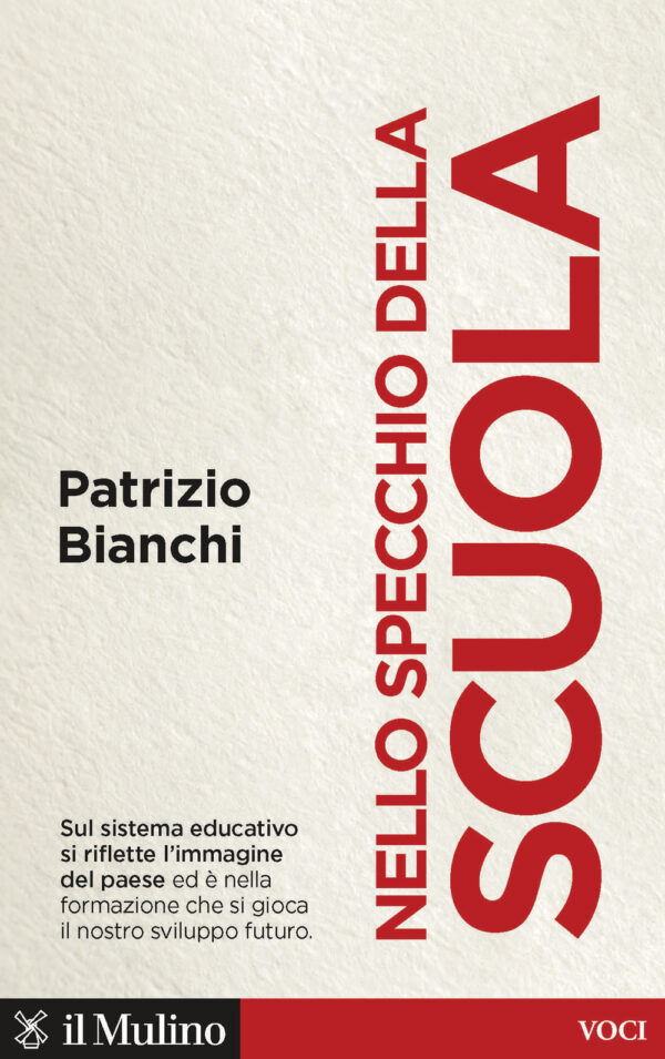 Libro Nello specchio della scuola. Quale sviluppo per l'Italia di Patrizio Bianchi - ean 9788815291196 - Il Mulino