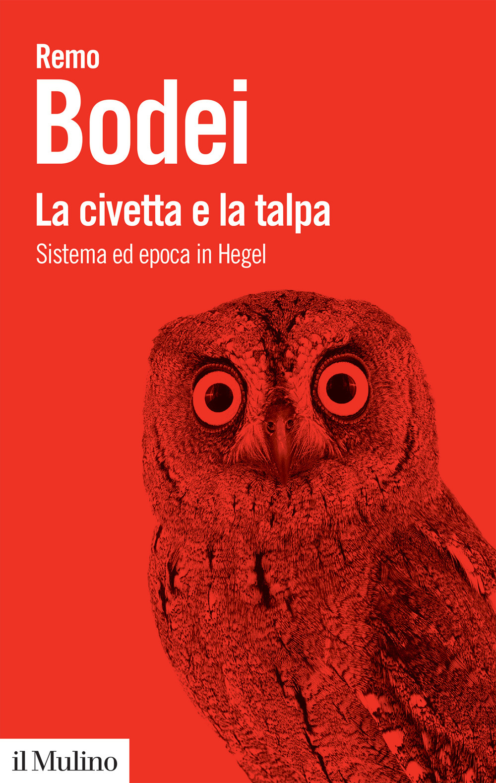 Libro civetta e la talpa. Sistema ed epoca in Hegel di Remo Bodei - ean 9788815291226 - Il Mulino