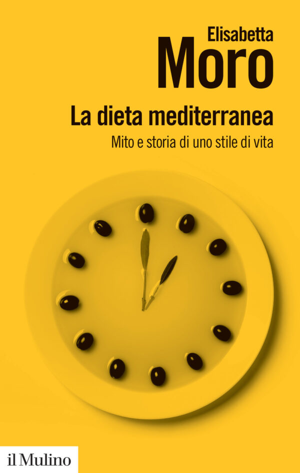 Libro dieta mediterranea. Mito e storia di uno stile di vita di Elisabetta Moro - ean 9788815291240 - Il Mulino