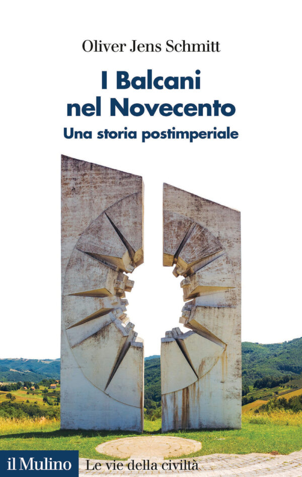 Libro Balcani nel Novecento. Una storia postimperiale (1912-2000) di Oliver Jens Schmitt - ean 9788815291271 - Il Mulino