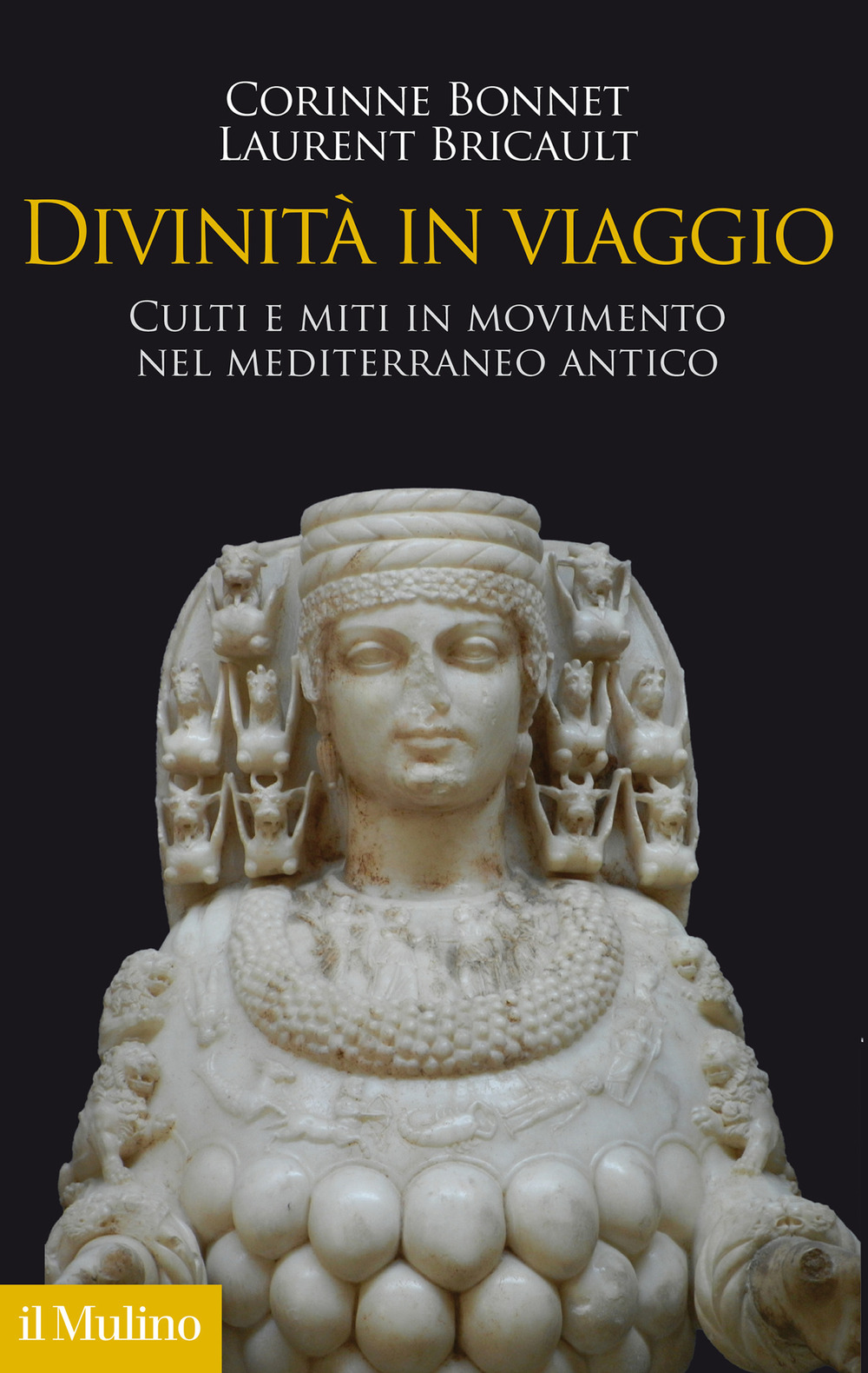 Libro Divinità in viaggio. Culti e miti in movimento nel Mediterraneo antico di Corinne Bonnet; Laurent Bricault - ean 9788815291363 - Il Mulino