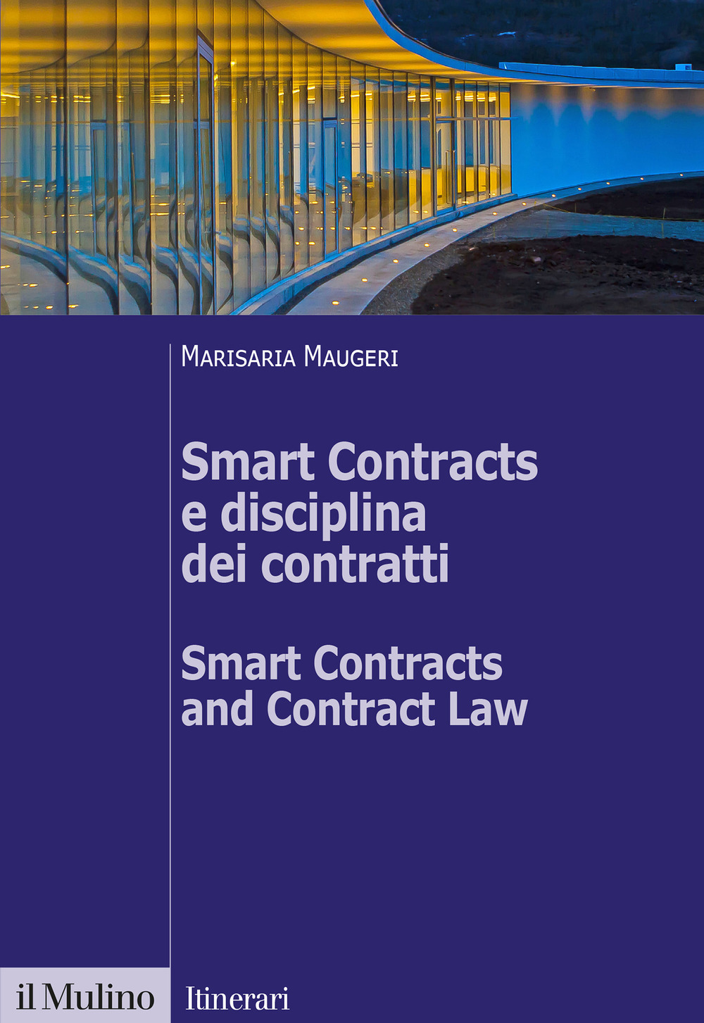Libro Smart Contracts e disciplina dei contratti-Smart Contracts and Contract Law di Marisaria Maugeri - ean 9788815291370 - Il Mulino