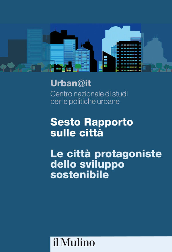 Libro Sesto rapporto sulle città. Le città protagoniste dello sviluppo sostenibile di  - ean 9788815291462 - Il Mulino