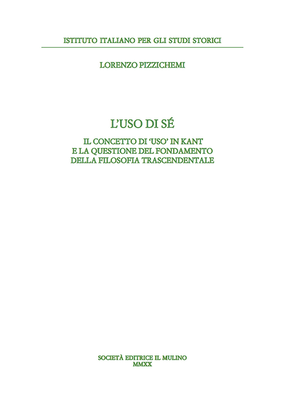 Libro uso di sé. Il concetto di «uso» in Kant e la questione del fondamento della filosofia trascendentale di Lorenzo Pizzichemi - ean 9788815291516 - Il Mulino