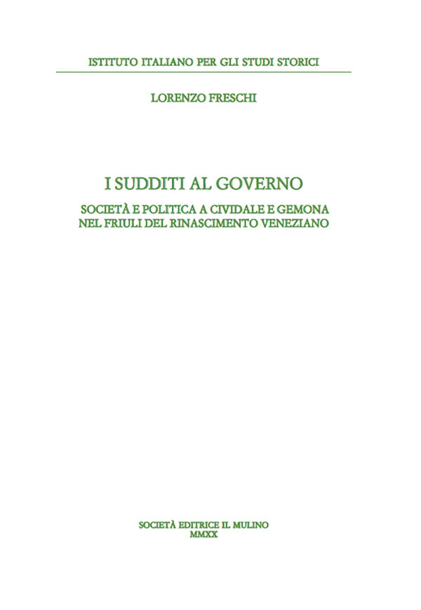 Libro sudditi al governo. Società e politica a Cividale e Gemona nel Friuli del Rinascimento veneziano di Lorenzo Freschi - ean 9788815291523 - Il Mulino