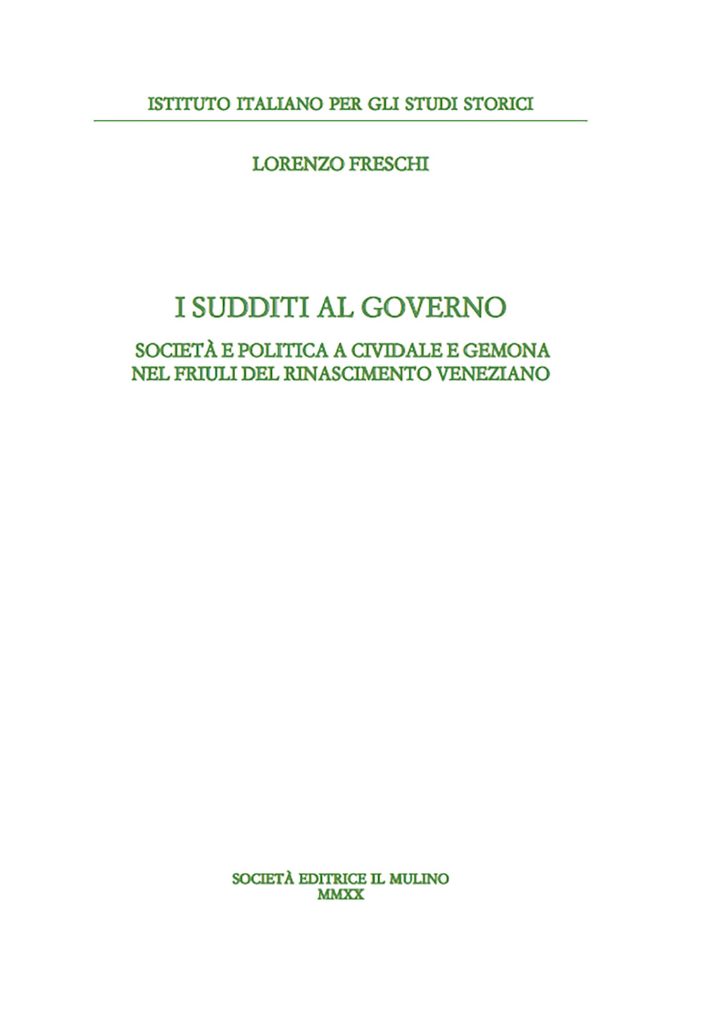 Libro sudditi al governo. Società e politica a Cividale e Gemona nel Friuli del Rinascimento veneziano di Lorenzo Freschi - ean 9788815291523 - Il Mulino