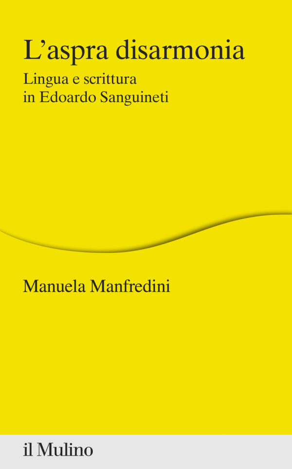 Libro aspra disarmonia. Lingua e scrittura in Edoardo Sanguineti di Manuela Manfredini - ean 9788815291691 - Il Mulino