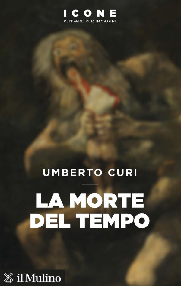 Libro morte del tempo di Umberto Curi - ean 9788815291738 - Il Mulino