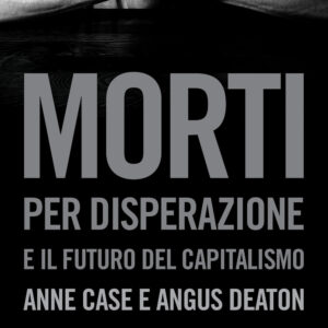 Libro Morti per disperazione e il futuro del capitalismo di Anne Case; Angus Deaton - ean 9788815291745 - Il Mulino