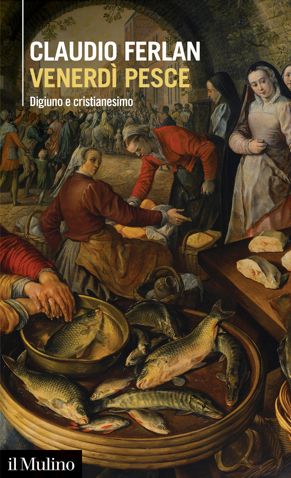 Libro Venerdì pesce. Digiuno e cristianesimo di Claudio Ferlan - ean 9788815291769 - Il Mulino