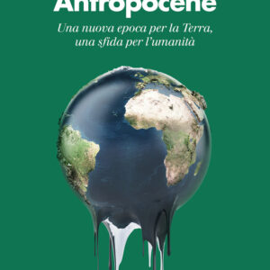 Libro Antropocene. Una nuova epoca per la Terra