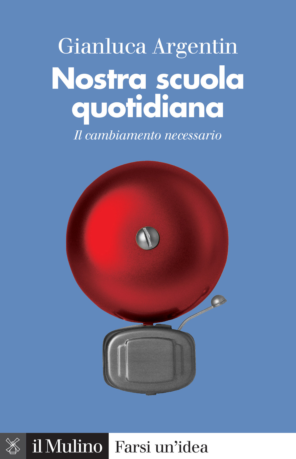 Libro Nostra scuola quotidiana. Il cambiamento necessario di Gianluca Argentin - ean 9788815291851 - Il Mulino