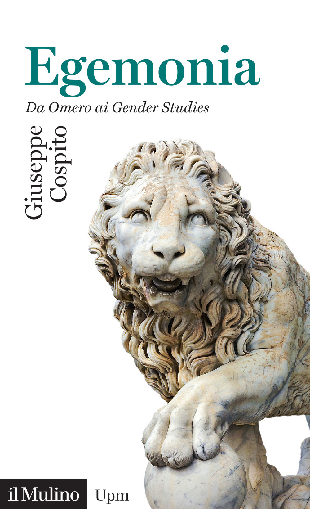 Libro Egemonia. Da Omero ai Gender Studies di Giuseppe Cospito - ean 9788815292025 - Il Mulino