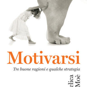 Libro Motivarsi. Tre buone ragioni e qualche strategia di Angelica Moè - ean 9788815292032 - Il Mulino