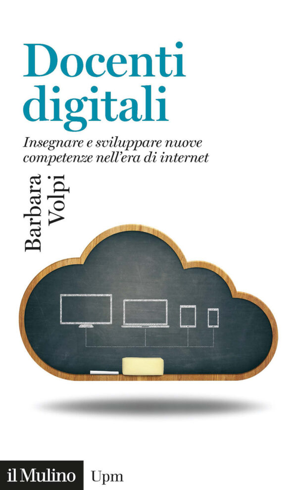 Libro Docenti digitali. Insegnare e sviluppare nuove competenze nell'era di Internet di Barbara Volpi - ean 9788815292049 - Il Mulino