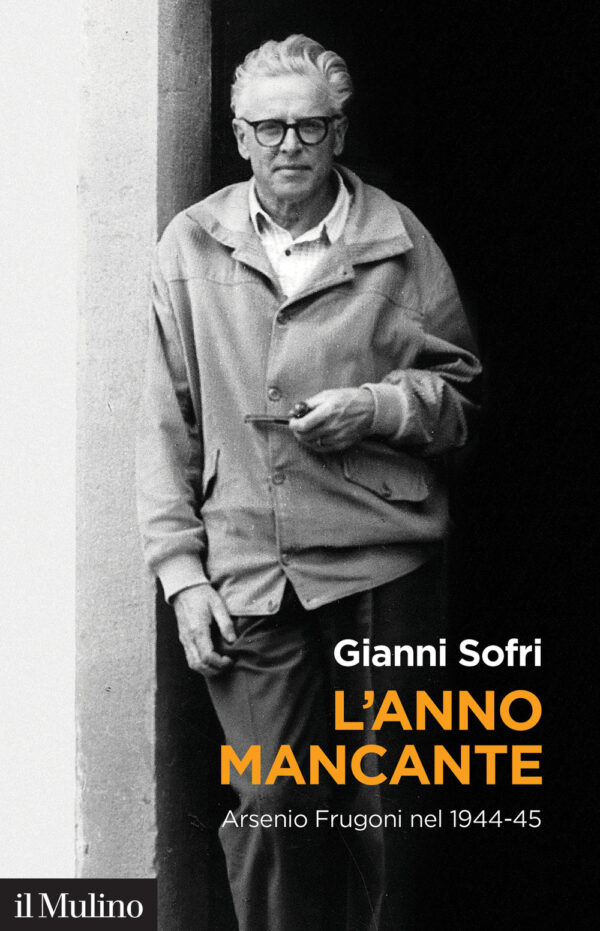 Libro anno mancante. Arsenio Frugoni nel 1944-45 di Gianni Sofri - ean 9788815292117 - Il Mulino