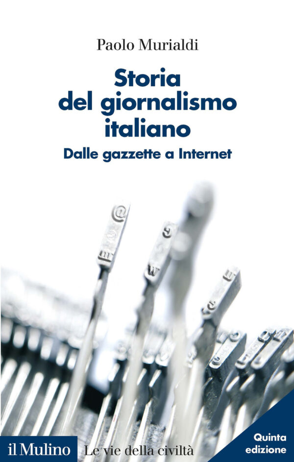 Libro Storia del giornalismo italiano. Dalle gazzette a internet di Paolo Murialdi - ean 9788815292131 - Il Mulino