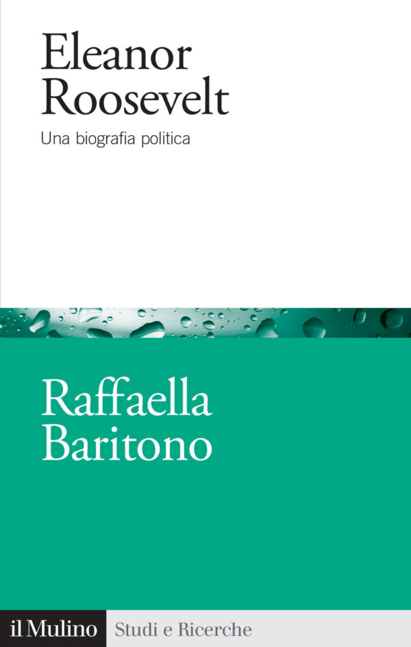 Libro Eleanor Roosevelt. Una biografia politica di Raffaella Baritono - ean 9788815292179 - Il Mulino