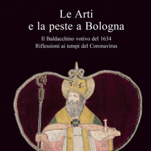 Libro arti e la peste a Bologna. Il Baldacchino votivo del 1634. Riflessioni ai tempi del Coronavirus di Franco Faranda - ean 9788815292445 - Il Mulino
