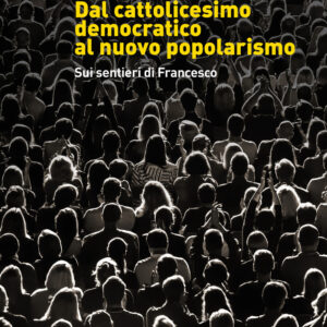 Libro Dal cattolicesimo democratico al nuovo popolarismo. Sui sentieri di Francesco di Lino Prenna - ean 9788815292452 - Il Mulino