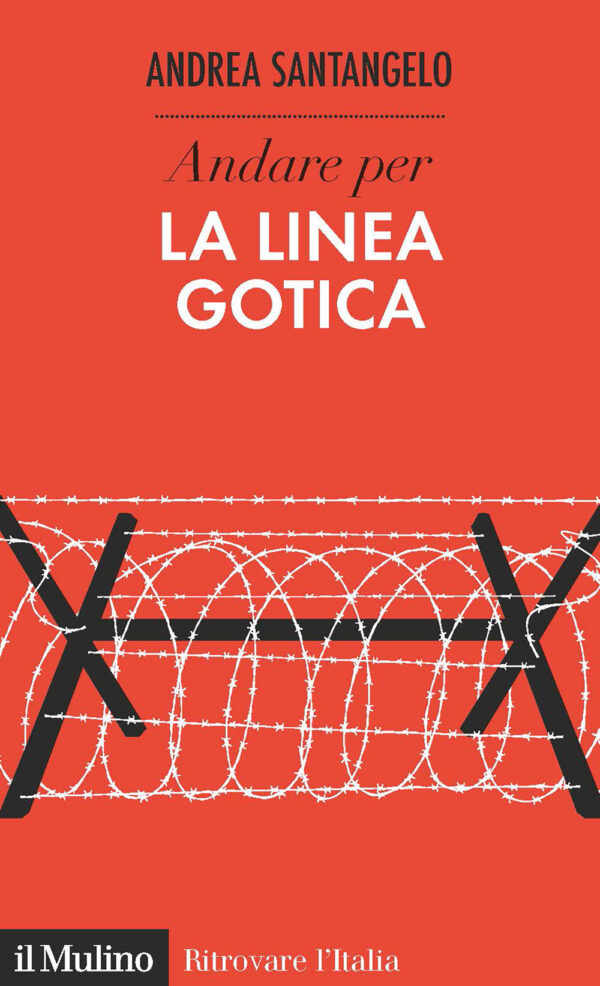 Libro Andare per la Linea Gotica di Andrea Santangelo - ean 9788815292551 - Il Mulino