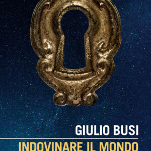 Libro Indovinare il mondo. Le cento porte del destino di Giulio Busi - ean 9788815292605 - Il Mulino