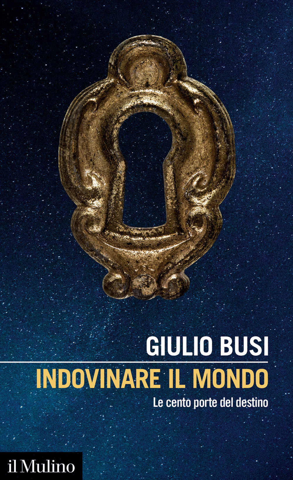 Libro Indovinare il mondo. Le cento porte del destino di Giulio Busi - ean 9788815292605 - Il Mulino