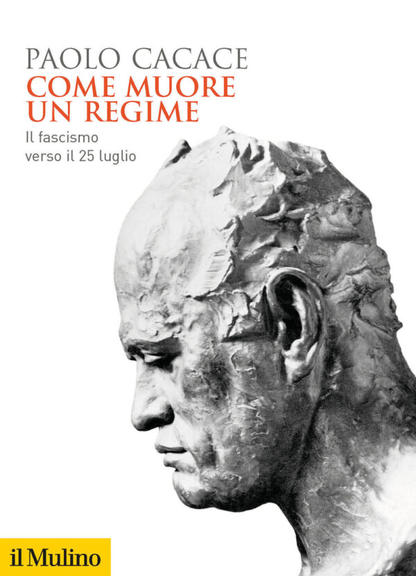 Libro Come muore un regime. Il fascismo verso il 25 luglio di Paolo Cacace - ean 9788815292650 - Il Mulino