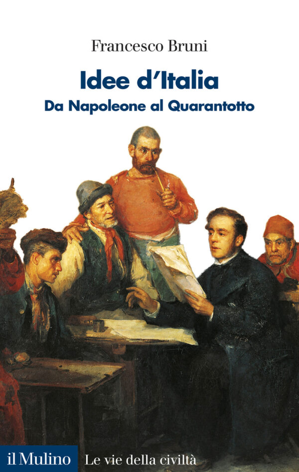 Libro Idee d'Italia. Da Napoleone al Quarantotto di Francesco Bruni - ean 9788815292674 - Il Mulino