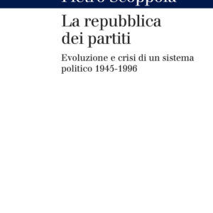 Libro repubblica dei partiti. Evoluzione e crisi di un sistema politico (1945-1996) di Pietro Scoppola - ean 9788815292698 - Il Mulino