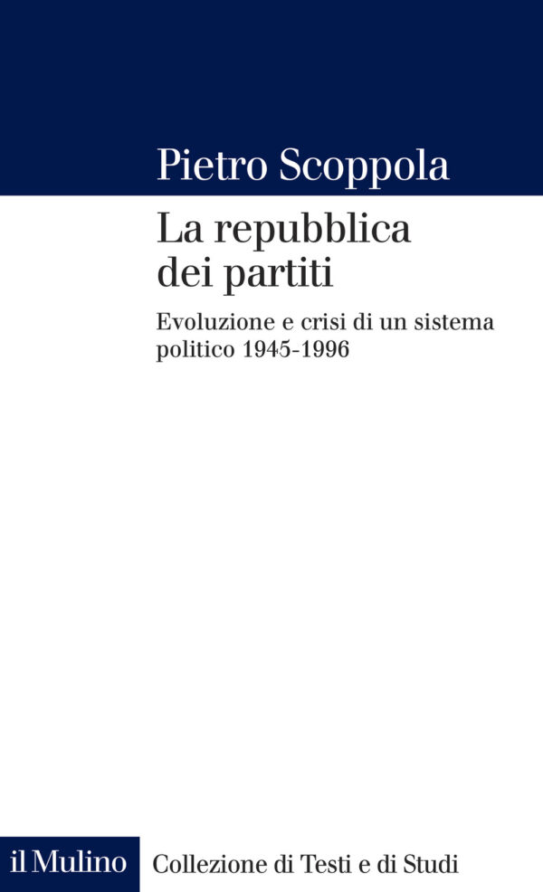 Libro repubblica dei partiti. Evoluzione e crisi di un sistema politico (1945-1996) di Pietro Scoppola - ean 9788815292698 - Il Mulino