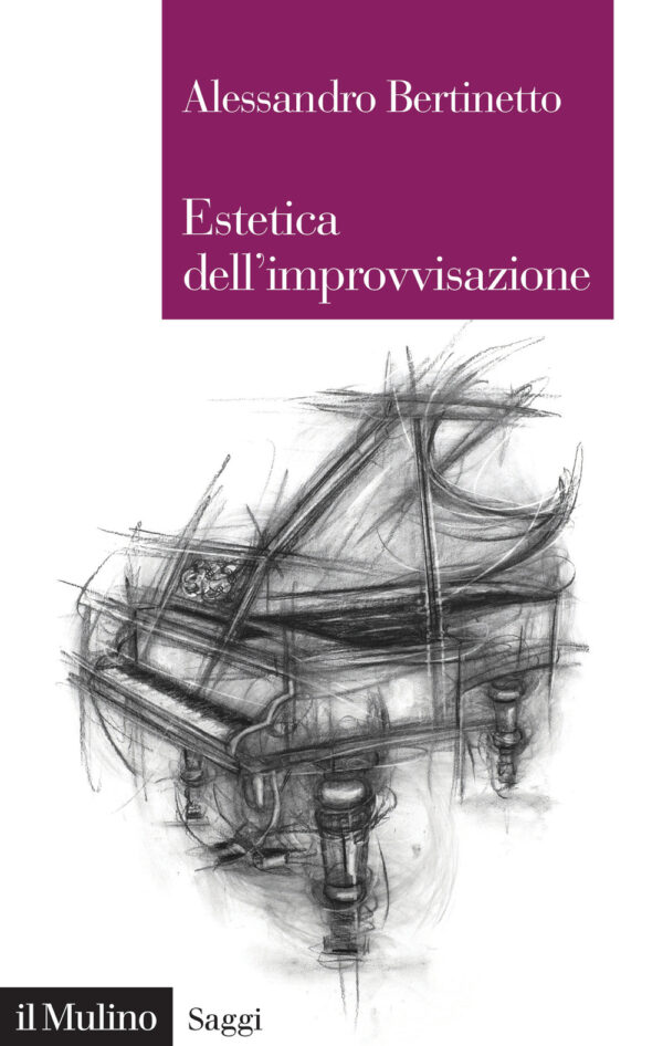 Libro Estetica dell'improvvisazione di Alessandro Bertinetto - ean 9788815292704 - Il Mulino