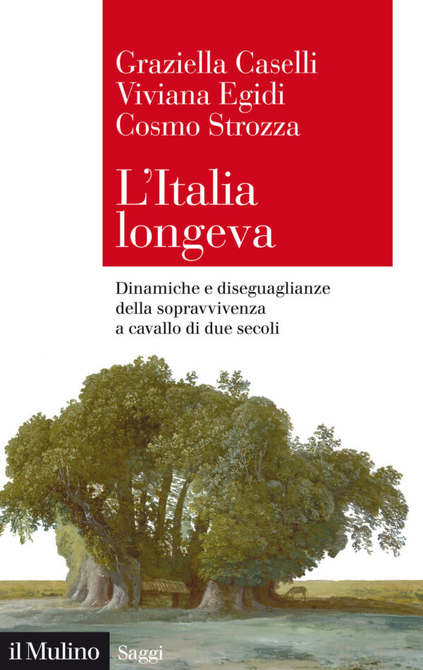 Libro Italia longeva. Dinamiche e diseguaglianze della sopravvivenza a cavallo di due secoli di Graziella Caselli; Viviana Egidi; Cosmo Strozza - ean 9788815292711 - Il Mulino