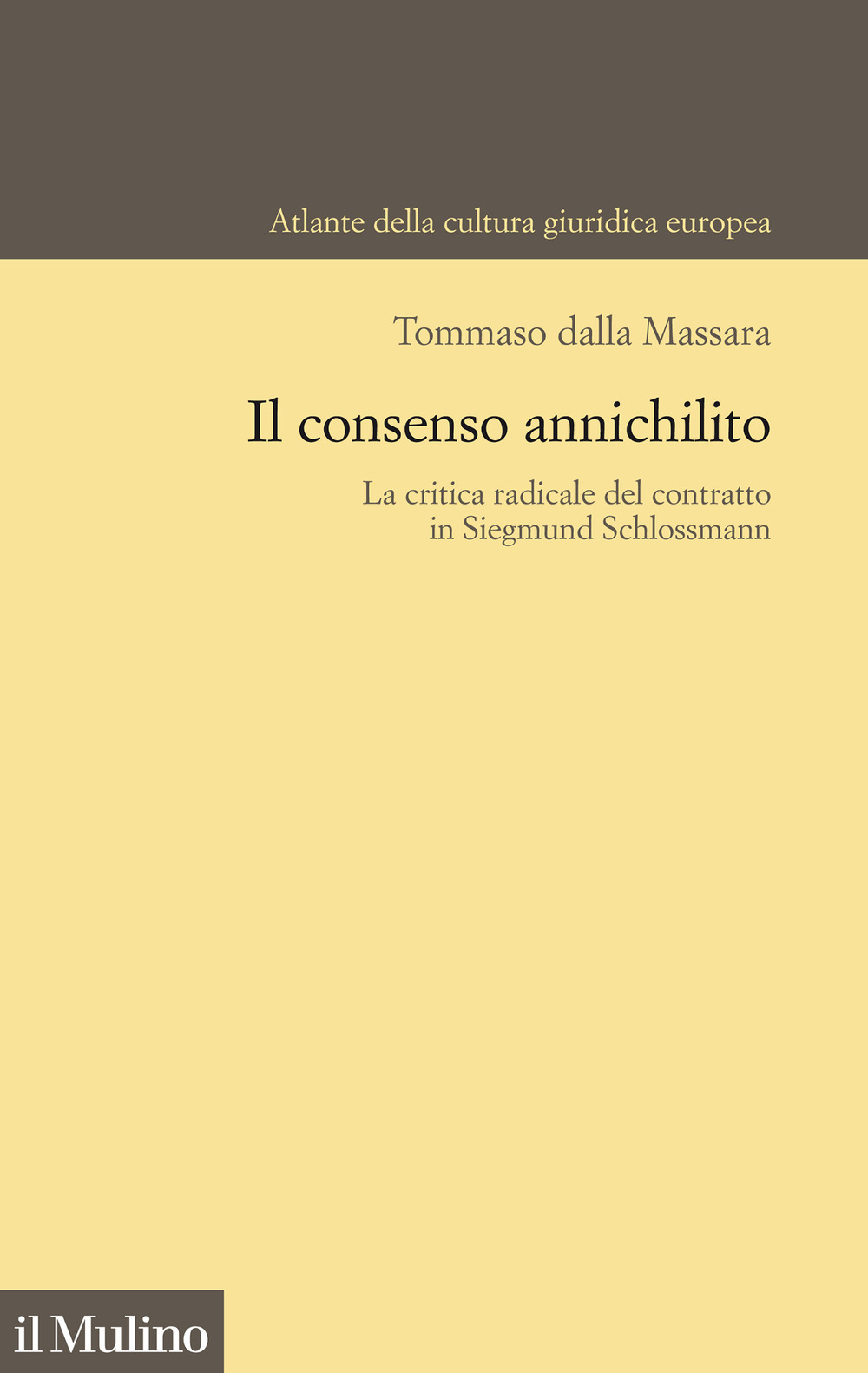 Libro consenso annichilito. La critica radicale del contratto in Siegmund Schlossmann di Tommaso Dalla Massara - ean 9788815292872 - Il Mulino