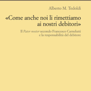 Libro «Come anche noi li rimettiamo ai nostri debitori». Il Pater noster secondo Francesco Carnelutti e la responsabilità del debitore di Alberto M. Tedoldi - ean 9788815292896 - Il Mulino