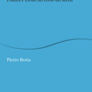 Libro potere tributario. Politica e tributi nel corso dei secoli di Pietro Boria - ean 9788815292902 - Il Mulino
