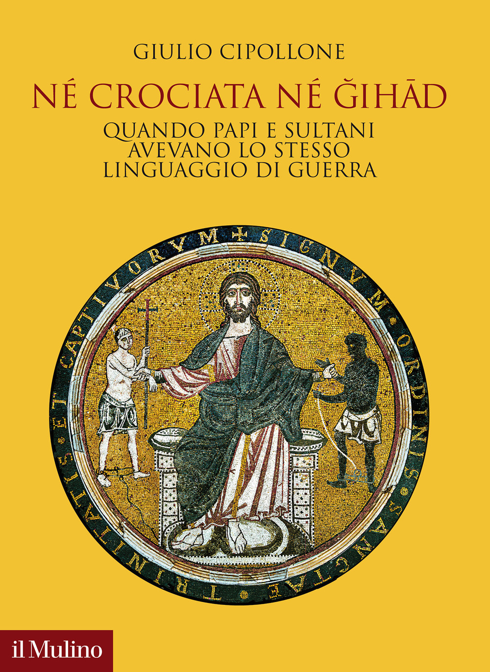 Libro Né crociata né gihad. Quando papi e sultani avevano lo stesso linguaggio di guerra di Giulio Cipollone - ean 9788815293077 - Il Mulino