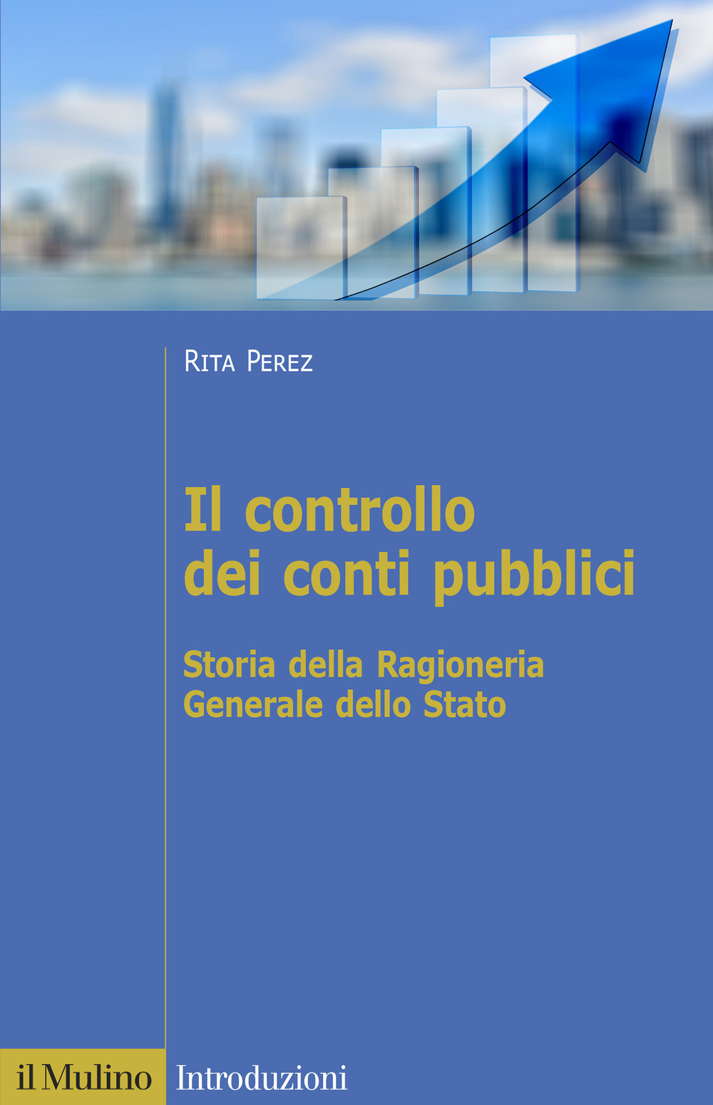 Libro controllo dei conti pubblici. Storia della Ragioneria Generale dello Stato di Rita Perez - ean 9788815293084 - Il Mulino