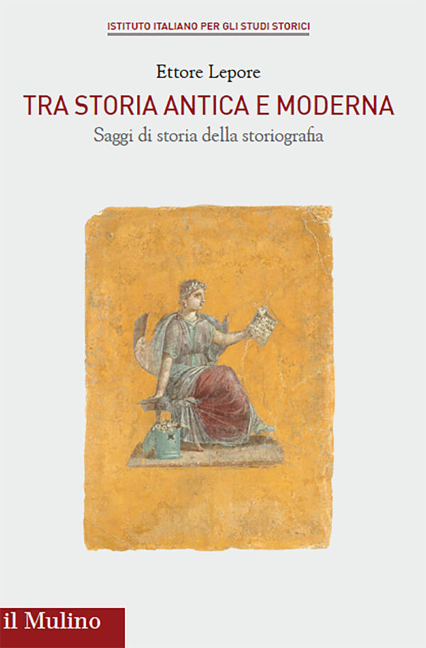 Libro Tra storia antica e moderna. Saggi di storia della storiografia di Ettore Lepore - ean 9788815293107 - Il Mulino