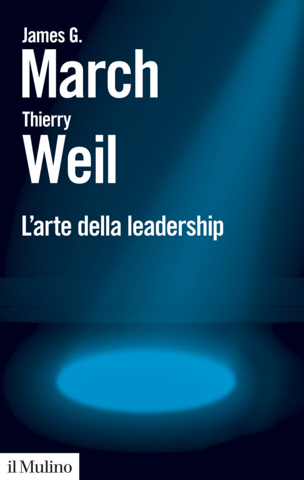 Libro arte della leadership di James G. March; Thierry Weil - ean 9788815293275 - Il Mulino