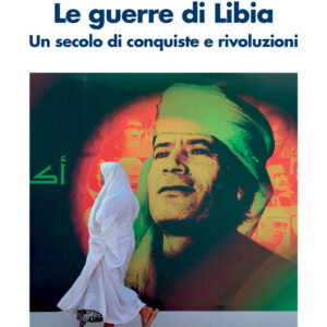 Libro guerre di Libia. Un secolo di conquiste e rivoluzioni di Gastone Breccia; Stefano Marcuzzi - ean 9788815293305 - Il Mulino