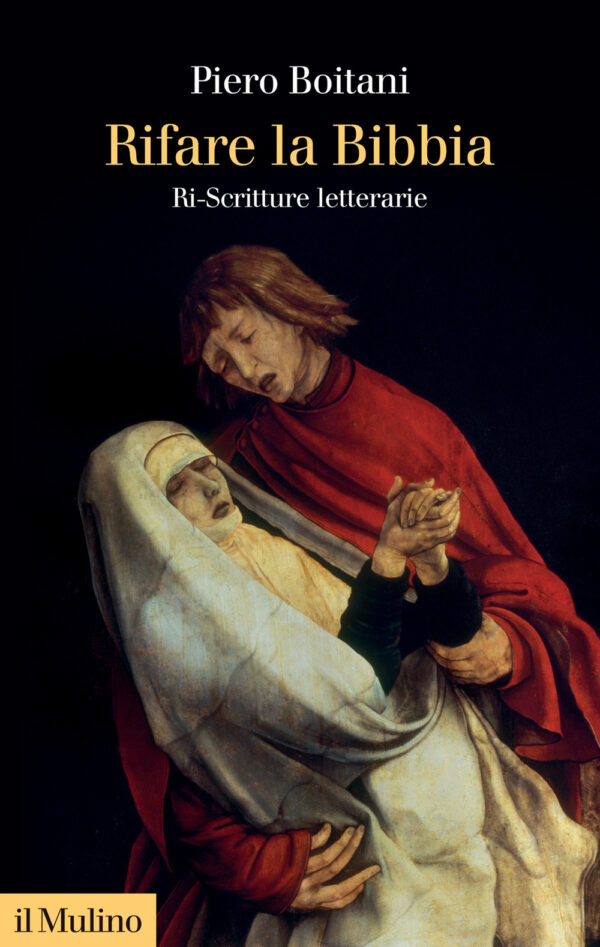 Libro Rifare la Bibbia. Ri-Scritture letterarie di Piero Boitani - ean 9788815293329 - Il Mulino