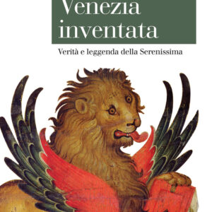 Libro Venezia inventata. Verità e leggenda della Serenissima di Gherardo Ortalli - ean 9788815293343 - Il Mulino