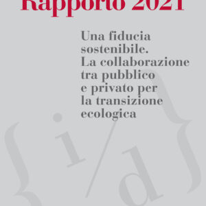 Libro Rapporto 2021. Una fiducia sostenibile. La collaborazione tra pubblico e privato per la transizione ecologica di  - ean 9788815293435 - Il Mulino