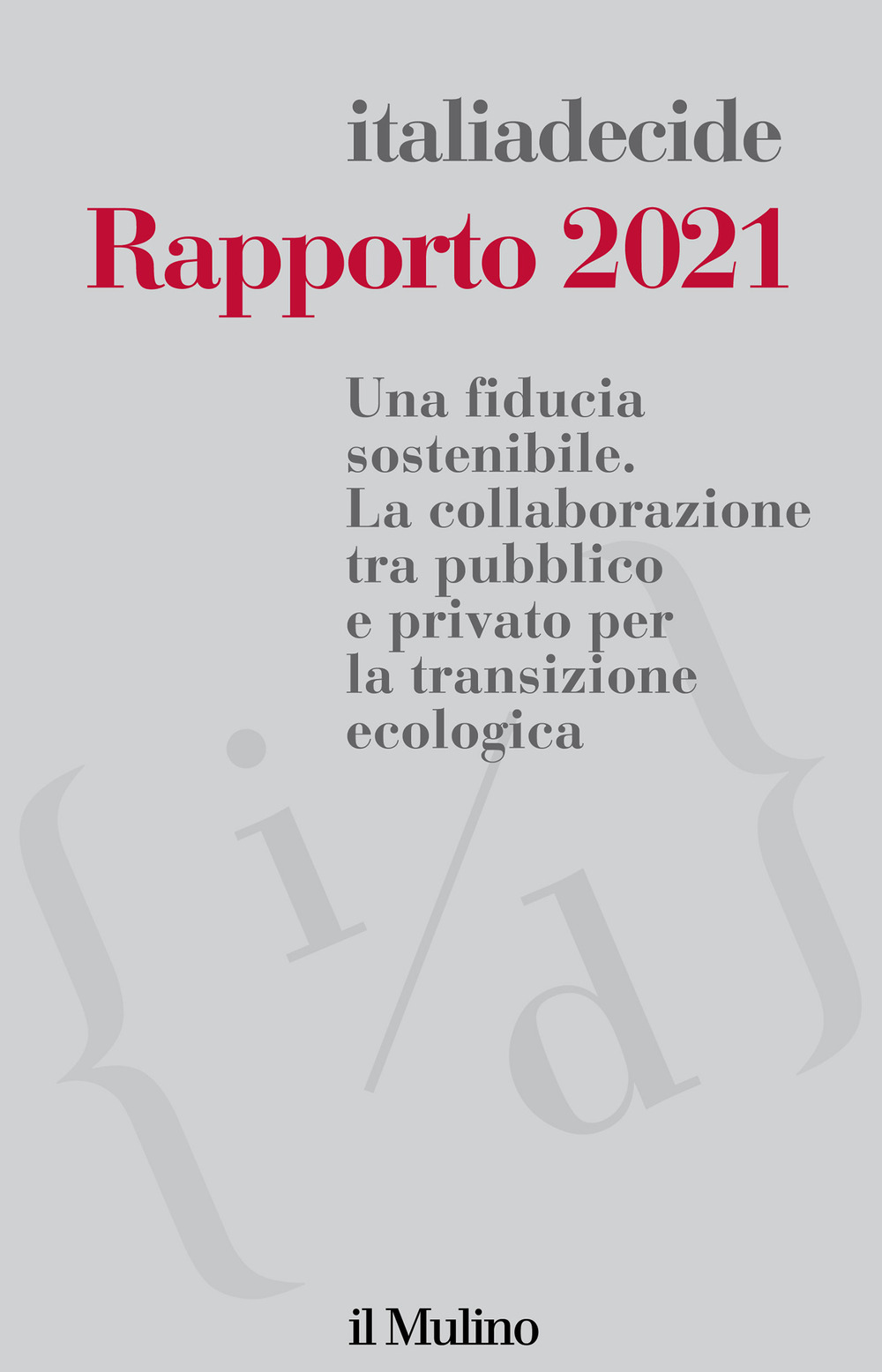 Libro Rapporto 2021. Una fiducia sostenibile. La collaborazione tra pubblico e privato per la transizione ecologica di  - ean 9788815293435 - Il Mulino