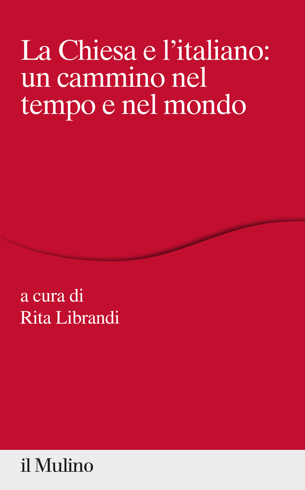 Libro Chiesa e l'italiano: un cammino nel tempo e nel mondo di  - ean 9788815293459 - Il Mulino