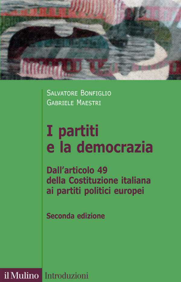 Libro partiti e la democrazia. Dall'art.49 della Costituzione italiana ai partiti politici europei di Salvatore Bonfiglio; Gabriele Maestri - ean 9788815293503 - Il Mulino